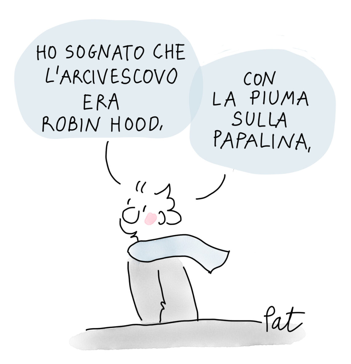 Vignetta di Pat Carra, una donna con una sciarpa dice "Ho sognato che l'arcivescovo era Robin Hood", "Con la piuma sulla papalina"