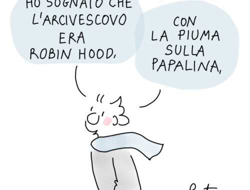 Vignetta di Pat Carra, una donna con una sciarpa dice "Ho sognato che l'arcivescovo era Robin Hood", "Con la piuma sulla papalina"